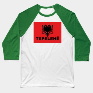 Tepelenë City in Albanian Flag Baseball T-Shirt